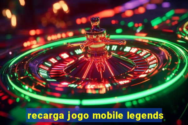 recarga jogo mobile legends